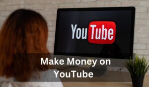 How to Make Money on YouTube in 2023