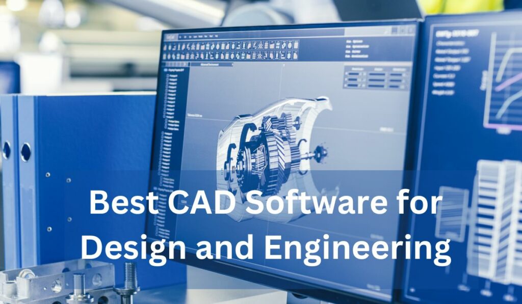 Best CAD Software for Design and Engineering